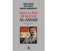 Dans la tête de Bachar al-Assad Farouk Mardam-Bey (Auteur), Ziad Majed (Auteur), Subhi Hadidi (Auteur)