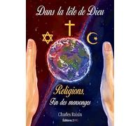 Dans la tête de Dieu, Religions fin des mensonges