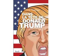 DANS LA TETE DE DONALD TRUMP
