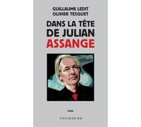 Guillaume Ledit et Olivier Tesquet – Dans la tête de Julian Assange – Actes Sud