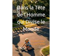 Dans la Tête de l'Homme qui Divise le Monde: Donald Trump : Comprendre pour Prédire