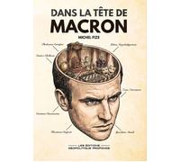 Dans la tête de Macron - Michel Fize - Ilp Solutions - broché - Essai