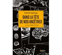 Dans la tête de nos ancêtres - Antoine Balzeau - Belin - broché - Essai
