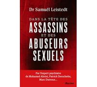 Dans la tête des assassins et des abuseurs sexuels: Journal d'un expert psychiatre