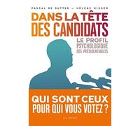 Dans la tête des candidats - Le profil psycholgique des présidentiables