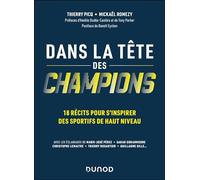 Dans la tête des champions: 18 récits pour s'inspirer des sportifs de haut niveau