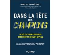 Dans la tête des champions 18 récits pour s'inspirer des sportifs de haut niveau - Thierry Picq - Dunod - broché - Guide