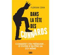 Dans la tête des connards Comment s’en prémunir… et éviter d’en être un soi-même - Florian Cova - De Boeck Supérieur - broché - Essai
