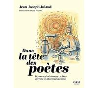 Dans la tête des poètes. Découvrez les histoires cachées derrières les plus beaux poèmes.: Découvrez les histoires cachées derrières les plus beaux poèmes.