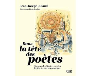 Dans la tête des poètes. Découvrez les histoires cachées derrières les plus beaux poèmes.: Découvrez les histoires cachées derrières les plus beaux poèmes.
