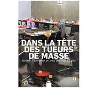 Dans La Tête Des Tueurs De Masse - Ecrits Et Journaux Intimes Des Mass-Killers