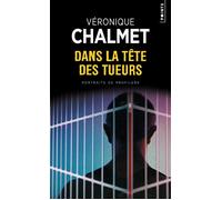 Dans la tête des tueurs Portraits de profilers - Véronique Chalmet - Points - Poche - Essai