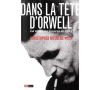 Dans la tête d'Orwell - La vérité sur l'auteur de 1984 - Hitchens Christopher - Saint-Simon - broché - Essai