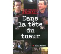 Jean-François Abgrall – Dans la tête du tueur – Essai – Broché – Les Éditions Albin Michel