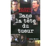 Jean-François Abgrall – Dans la tête du tueur – Essai – Broché – Les Éditions Albin Michel