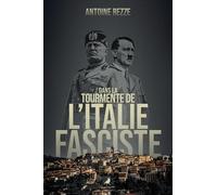 Dans la tourmente de l'italie fasciste Antoine REZZE (Auteur)