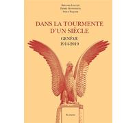 Dans la tourmente dun siecle - geneve 1914/2019 Genève 1914-2019 - Bernard Lescaze - Slatkine - broché - Essai