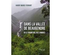 Dans la vallée de Beaugendre ou le grand bal des zombies - Harry Marie Ferrant - Baudelaire - broché - Roman