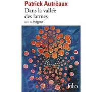 Dans la vallée des larmes / Soigner Patrick Autreaux (Auteur)