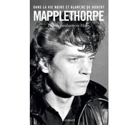 Dans la vie noire et blanche de robert mapplethorpe - Judith Benhamou-Huet - Grasset - broché - Essai