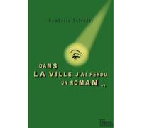 Dans la ville j'ai perdu un roman... - Humberto Salvador - Les Fondeurs De Briques - broché - Roman
