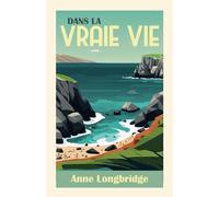 Dans la vraie vie: une romance contemporaine