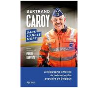 Dans L'angle Mort - La Biographie Officielle Du Policier Le Plus Populaire De Belgique