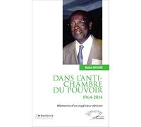 Dans l'antichambre du pouvoir – Mémoires d'un ingénieur africain – L'Harmattan