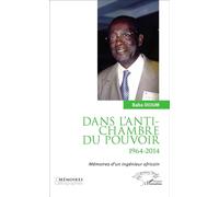 Dans l'antichambre du pouvoir Mémoires d'un ingénieur africain - Baba Dioum - L'harmattan - broché - Récit