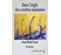 Dans l'argile des courbes naissantes - Jean-Michel Guyot - Douro - broché - Poésie