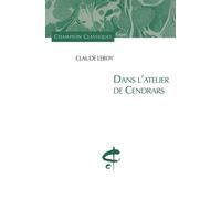 Dans l'atelier de Cendrars - Claude Leroy - Honore Champion Eds - broché - Essai