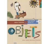 Dans l'atelier de Christian Voltz Pour jouer, dessiner, créer avec des objet - Christian Voltz - Rouergue - broché - Document jeunesse