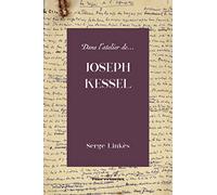 Dans l'atelier de Joseph Kessel: Essai de critique génétique