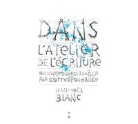 Dans l'atelier de l'écriture On n'apprend pas à nager par correspondance - Jean-Noël Blanc - Thierry Magnier Eds - broché - Essai