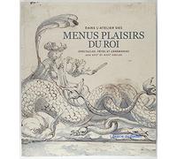 Dans l'atelier des menus plaisirs du roi: Spectacles, fêtes et cérémonies aux XVIIe et XVIIIe siècles