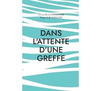 Dans l'attente d'une greffe: Récit à quatre mains