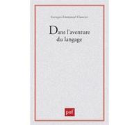 Dans l'aventure du langage Georges-Emmanuel Clancier (Auteur)