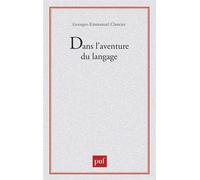 Dans l'aventure du langage - Georges-Emmanuel Clancier - Puf - broché - Essai