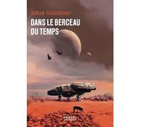 Adrian Tchaikovsky – Dans le berceau du temps – trad. Henry‑Luc Planchat – Broché
