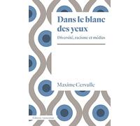 Maxime Cervulle – Dans le blanc des yeux : Diversité, racisme et médias – Broché