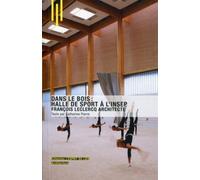 Dans le bois : halle de sport à l'Insep François Leclercq Architecte. - Catherine Pierre - Archibooks - broché - Monographie