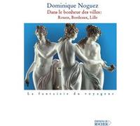 Dans le bonheur des villes Dominique Noguez (Auteur)