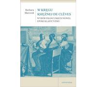 Dans le cercle de la duchesse de Clèves - Barbara Marczuk (Erzählungen auf Polnisch)