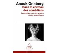 Dans Le Cerveau Des Comédiens - Rencontres Avec Des Acteurs Et Des Scientifiques