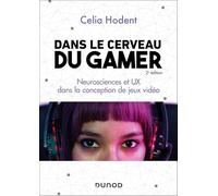 Dans le cerveau du gamer - 2e éd.: Neurosciences et UX dans la conception de jeux vidéo