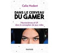 Dans Le Cerveau Du Gamer - Neurosciences Et Ux Dans La Conception De Jeux Vidéo