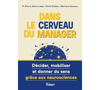 Dans le cerveau du manager: Décider, mobiliser et donner du sens grâce aux neurosciences