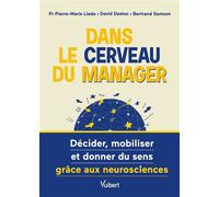 Dans le cerveau du manager Décider, mobiliser et donner du sens grâce aux neurosciences - Pierre-Marie Lledo - Vuibert - broché - Etude