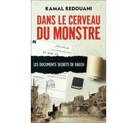 Dans le cerveau du monstre Les documents secrets de Daech - Kamal Redouani - Flammarion - broché - Essai