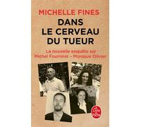 Dans le cerveau du tueur L'Affaire Michel Fourniret - Monique Olivier - Michelle Fines - Lgf - Poche - Récit